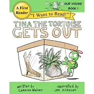 Tina the Tortoise Gets Out: Our House Book 1