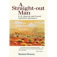 A Straight-Out Man: Pastor F.W. Albrecht and Central Australian Aborigines