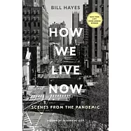 How We Live Now: Scenes from the Pandemic