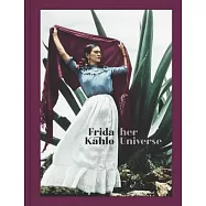 Frida Kahlo: Her Universe