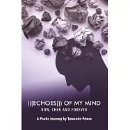 (((Echoes))) of My Mind: Now, Then and Forever