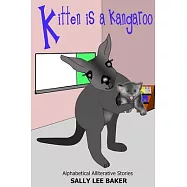 Kitten is a Kangaroo: A fun read aloud illustrated tongue twisting tale brought to you by the letter "K".