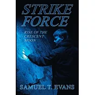 Strike Force Rise of the Crescent Moon: Strike Force Rise of the Crescent Moon