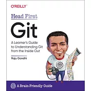 Head First Git: A Learner&rsquo;&rsquo;s Guide to Understanding Git from the Inside Out