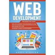 Web development: This book includes: Web development for Beginners in HTML + Web design with CSS + Javascript basics