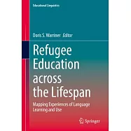 Refugee Education Across the Lifespan: Mapping Experiences of Language Learning and Use