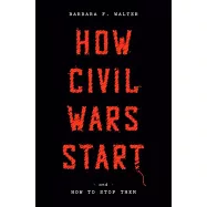 How Civil Wars Start: And How to Stop Them