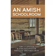 An Amish Schoolroom: Three Stories