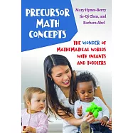 Precursor Math Concepts: The Wonder of Mathematical Worlds with Infants and Toddlers