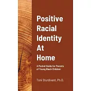 Positive Racial Identity At Home: A Pocket Guide for Parents of Young Black Children
