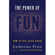 The Power of Fun: How to Feel Alive Again