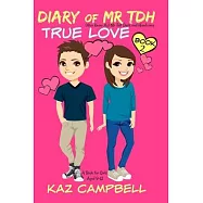 Diary of Mr TDH - AKA Mr Tall Dark and Handsome: Book 2 - TRUE LOVE - A Book for Girls aged 9 - 12