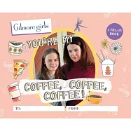 Gilmore Girls: You’’re My Coffee, Coffee, Coffee! a Fill-In Book