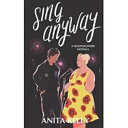 Sing Anyway: A Moonlighters novella