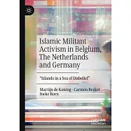 Islamic Militant Activism in Belgium, the Netherlands and Germany: "Islands in a Sea of Disbelief"