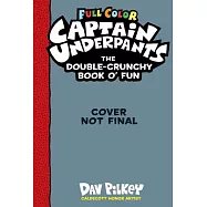The Captain Underpants Double-Crunchy Book O’’ Fun (Full Color)