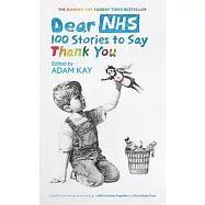 Dear Nhs: 100 Stories to Say Thank You, Edited by Adam Kay