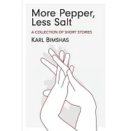 More Pepper, Less Salt: A Collection of Short Stories