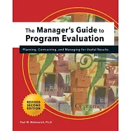 Manager’’s Guide to Program Evaluation: 2nd Edition: Planning, Contracting, & Managing for Useful Results