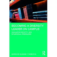 Becoming a Diversity Leader on Campus: Navigating Identity and Situational Pressures