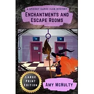Enchantments and Escape Rooms Large Print Edition: Large Print Edition