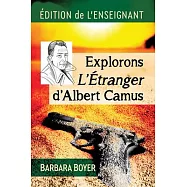 Explorons l’Etranger d’Albert Camus: Edition de l’Enseignant