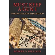 Must Keep a Gun 1: Water&rsquo;&rsquo;s Thicker Than Blood