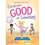Everybody&rsquo;&rsquo;s Good at Something: Yoga Tales from the Gym