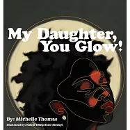 My Daughter, You Glow!