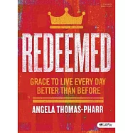 Redeemed - Bible Study Book: Grace to Live Every Day Better Than Before