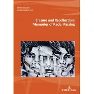 Erasure and Recollection: The Memory of Racial Passing Within and Beyond the United States