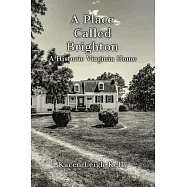 A Place Called Brighton: A Historic Virginia Home
