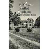 A Place Called Brighton: A Historic Virginia Home