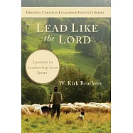 Lead Like the Lord: Lessons in Leadership from Jesus