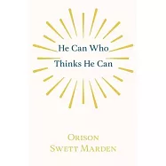 He Can Who Thinks He Can