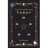 The Five-Card Pentagram Tarot: A Guide to Reading Your Tarot Cards and the Five-Card Pentagram Layout