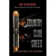 Country Club Greed, 1: When Privilege, Power and Money Is Not Enough.