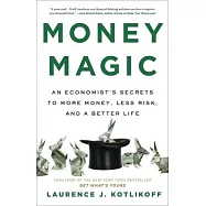 Money Magic: An Economist&rsquo;&rsquo;s Secrets to More Money, Less Risk, and a Better Life
