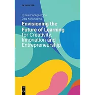 Envisioning the Future of Learning for Creativity, Innovation and Entrepreneurship