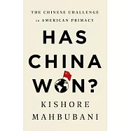 Has China Won?: The Chinese Challenge to American Primacy