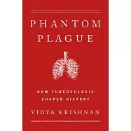 The Phantom Plague: How Tuberculosis Shaped History