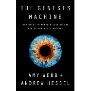 The Genesis Machine: Our Quest to Rewrite Life in the Age of Synthetic Biology