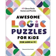 Awesome Logic Puzzles for Kids: 60 Clever Brain Games and Puzzles