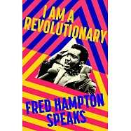 I Am a Revolutionary: Fred Hampton Speaks