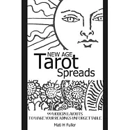 New Age Tarot Spreads: 99 modern layouts to make your readings unforgettable