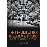 The Life and Works of Glasgow Architects James Miller and John James Burnet
