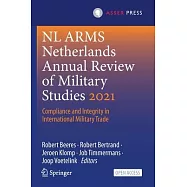 NL Arms Netherlands Annual Review of Military Studies 2021: Compliance and Integrity in International Military Trade