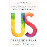 Us: Getting Past You and Me to Build a More Loving Relationship