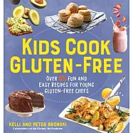 Kids Cook Gluten-Free: Over 65 Fun and Easy Recipes for Young Gluten-Free Chefs