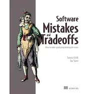 Software Mistakes and Tradeoffs: How to Make Good Programming Decisions